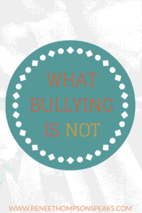 What Bullying Is Not