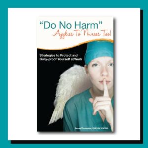 Do No Harm Applies to Nurses Too by Renee Thompson Do No Harm Applies to Nurses Too by Renee Thompson
